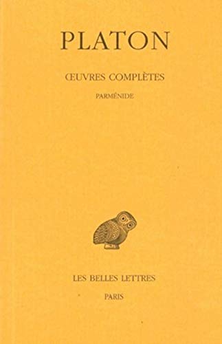 Platon, Oeuvres Completes: Tome VIII, 1re Partie: Parmenide Edited and Translated by Auguste Dies (Collection Des Universites De France Serie Grecque, Band 13)